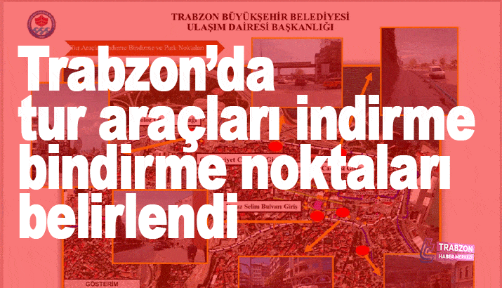 Trabzon’da tur araçları indirme bindirme noktaları belirlendi