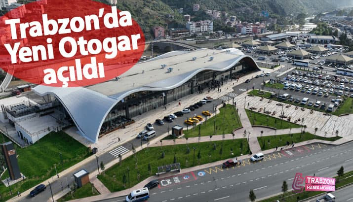 Trabzon’da Yeni Otogar açıldı