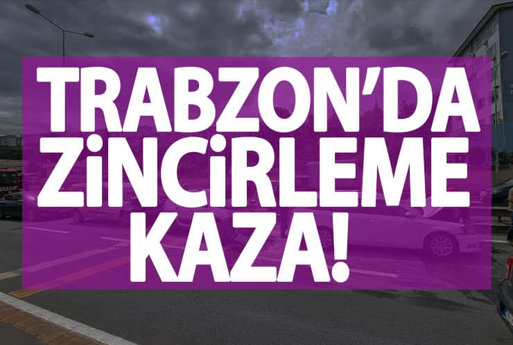 Trabzon’da zincirleme kaza!