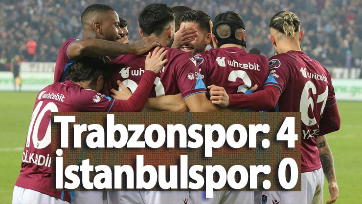 Trabzonspor 4-0 İstanbulspor.