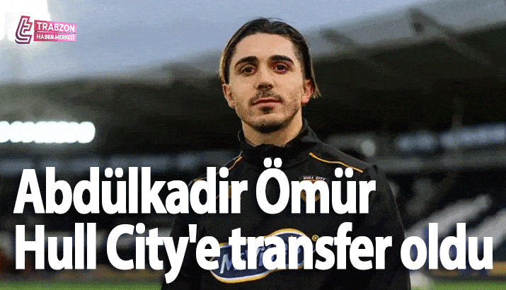 Trabzonspor Abdülkadir Ömür'ün Hull City'e transfer olduğunu açıkladı! .