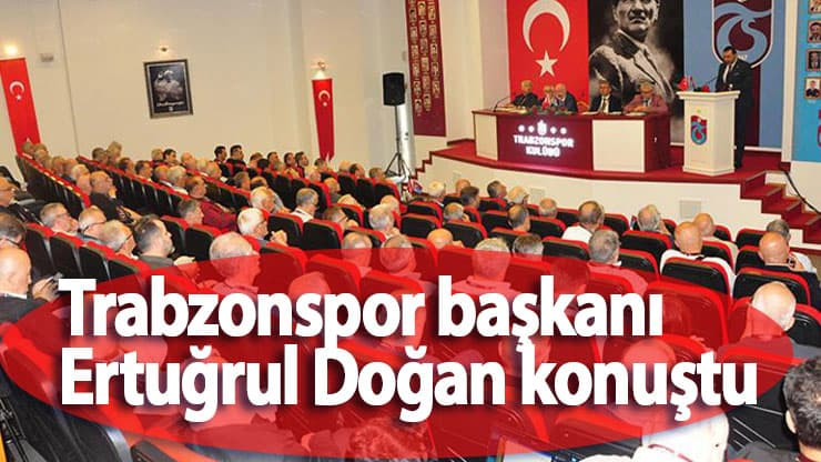 Trabzonspor başkanı Ertuğrul Doğan konuştu