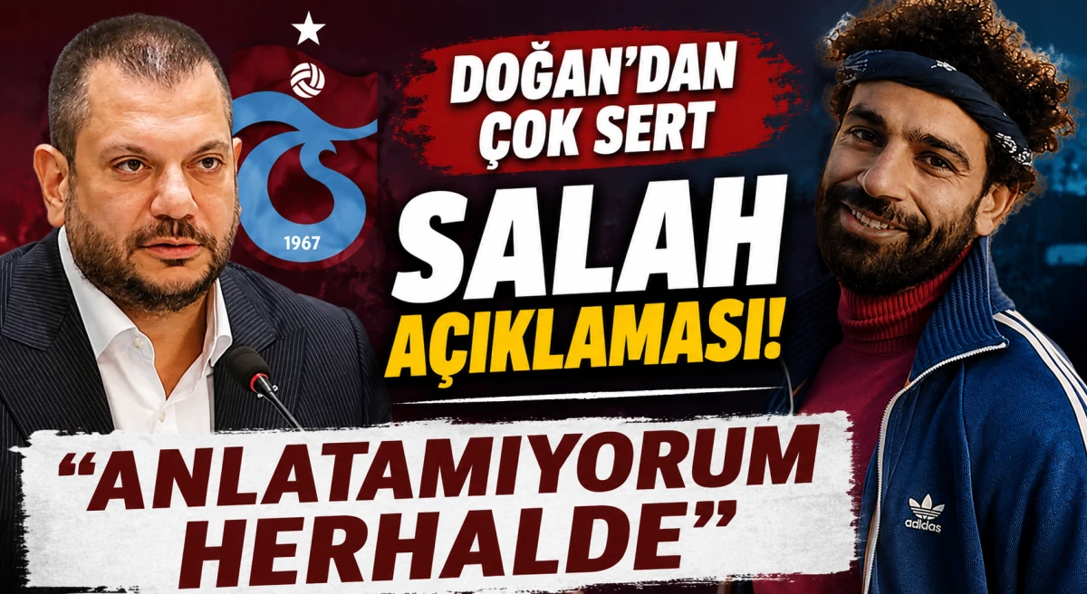 Trabzonspor Başkanı Ertuğrul Doğan'dan Mohamed Salah a&ccedil;ıklaması