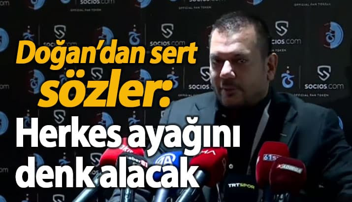 Trabzonspor Başkanı Ertuğrul Doğan'dan sert sözler!