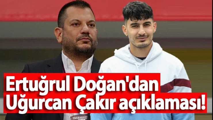 Trabzonspor Başkanı Ertuğrul Doğan'dan Uğurcan Çakır açıklaması!