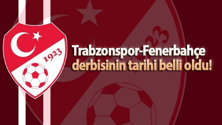 Trabzonspor-Fenerbahçe derbisinin tarihi belli oldu!