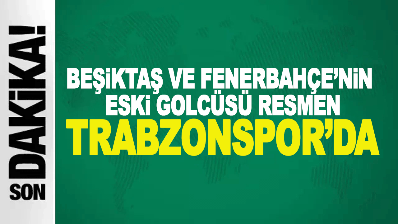Trabzonspor, golc&uuml; transferini T&uuml;rkiye Futbol Federasyonu&rsquo;na resmen bildirdi