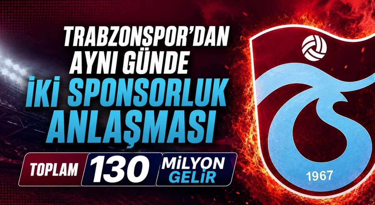 Trabzonspor KAP'a Duyurdu! İki Sponsorluk Anlaşmasıyla 130 Milyon TL