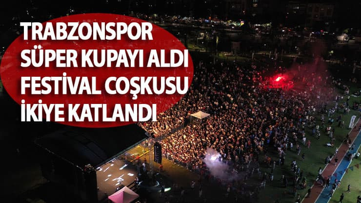 Trabzonspor Süper Kupayı Aldı Festival Çoşkusu İkiye Katlandı