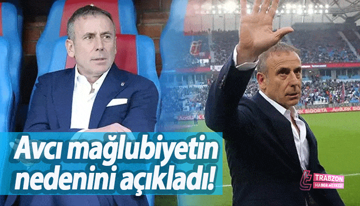 Trabzonspor Teknik Direktörü Abdullah Avcı mağlubiyetin nedenini açıkladı!