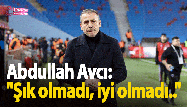 Trabzonspor teknik direktörü Abdullah Avcı: 