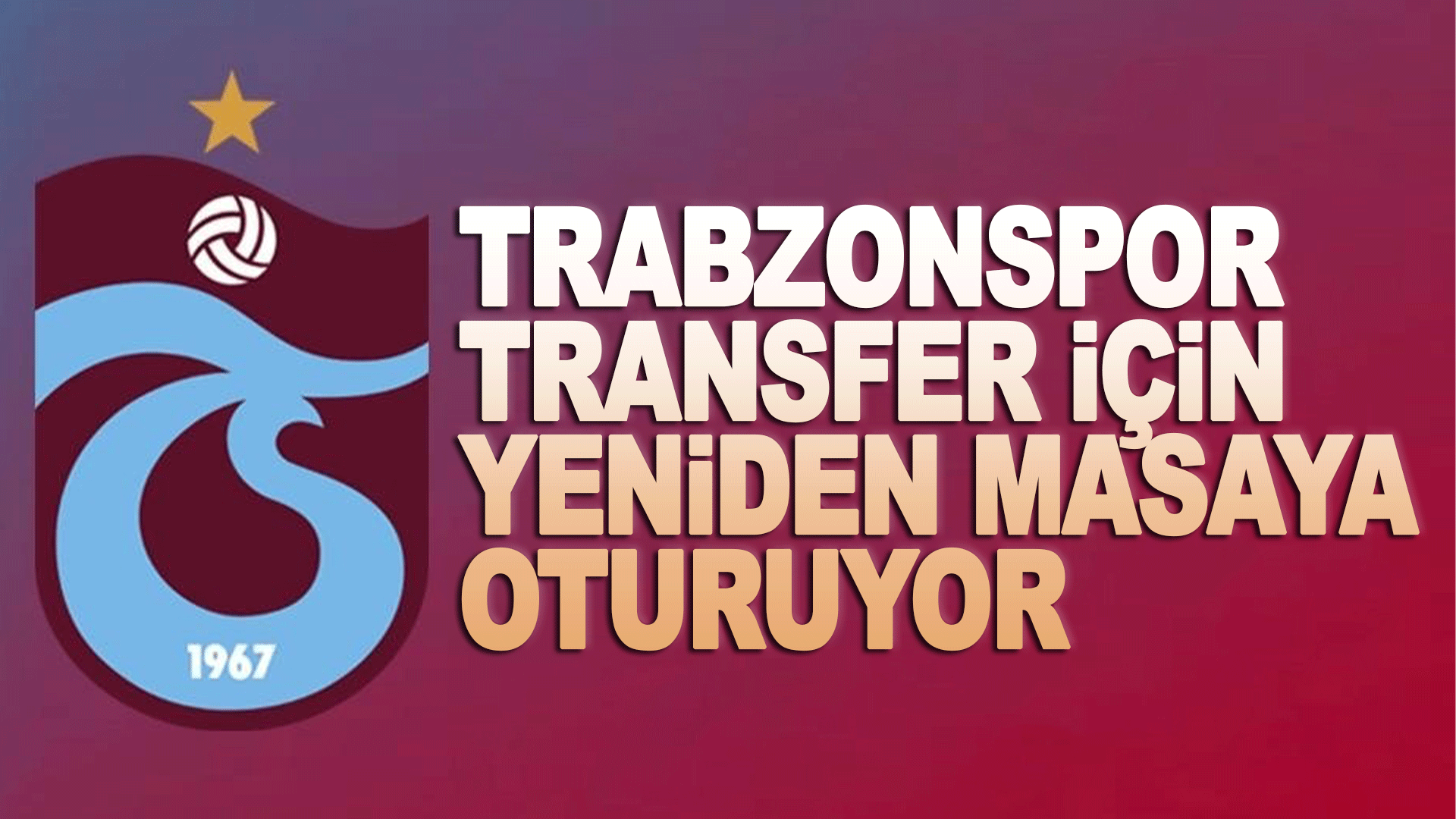Trabzonspor Transfer İ&ccedil;in Yeniden Masaya Oturuyor