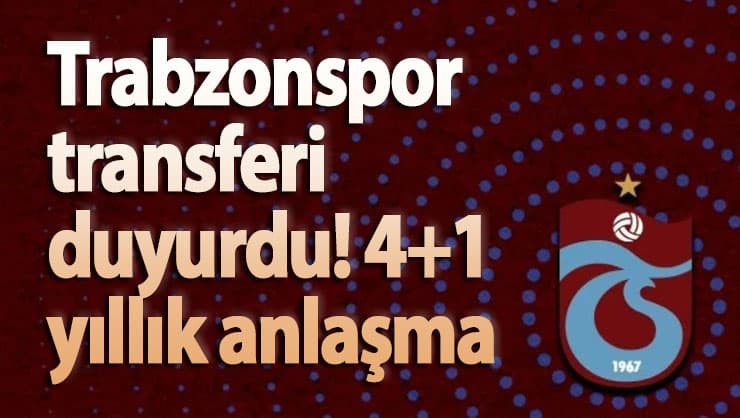 Trabzonspor transferi duyurdu! 4+1 yıllık anlaşma