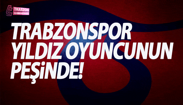 Trabzonspor Yıldız Oyuncunun Peşinde