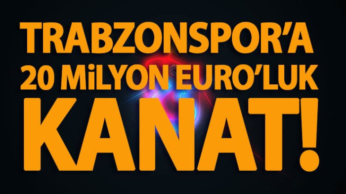 Trabzonspor'a 20 milyon euro'luk kanat!