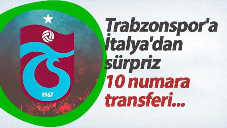 Trabzonspor'a İtalya'dan sürpriz 10 numara transferii