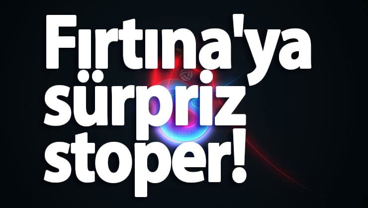 Trabzonspor'a sürpriz stoper!