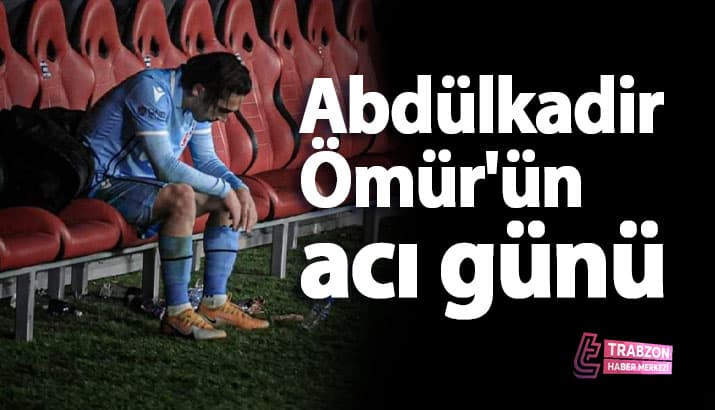 Trabzonspor'da Abdülkadir Ömür'ün acı günü