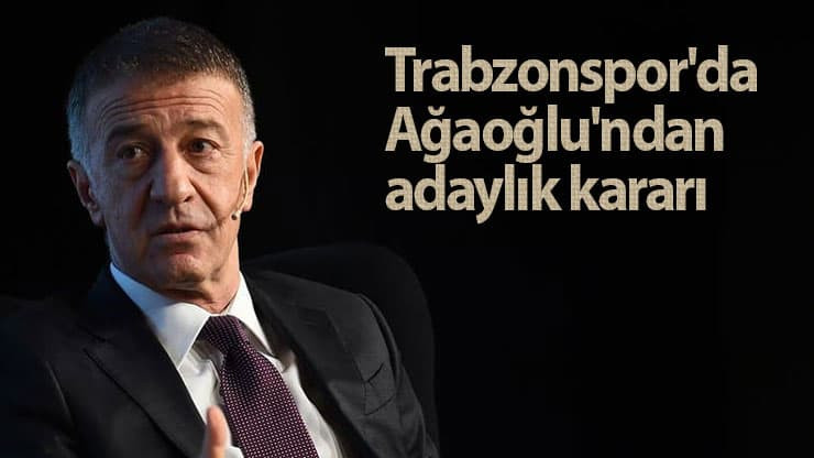 Trabzonspor'da Ahmet Ağaoğlu'ndan adaylık kararı