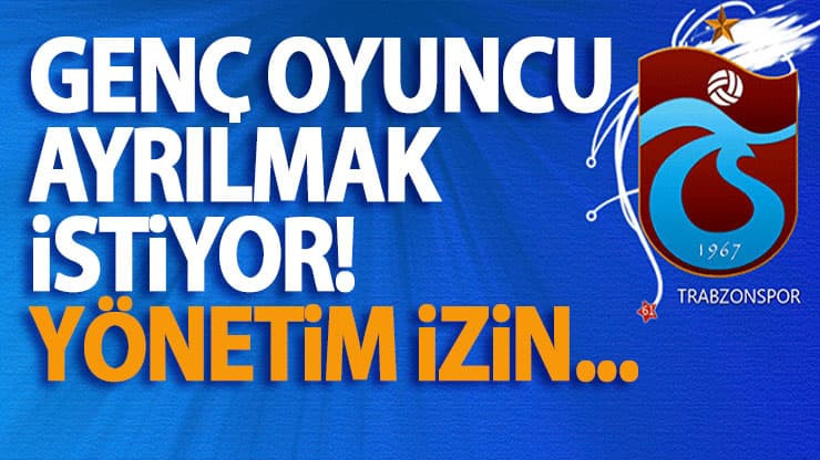Trabzonspor'da genç oyuncu ayrılmak istiyor! Yönetim izin... 