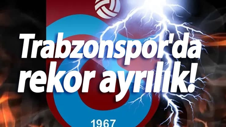 Trabzonspor'da rekor ayrılık! 