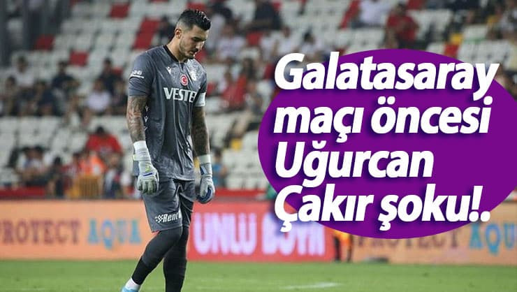 Trabzonspor'da Uğurcan Çakır açıklaması