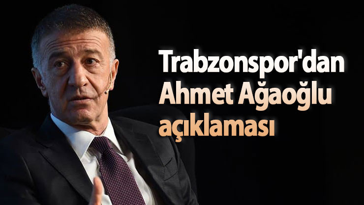 Trabzonspor'dan Ahmet Ağaoğlu açıklaması