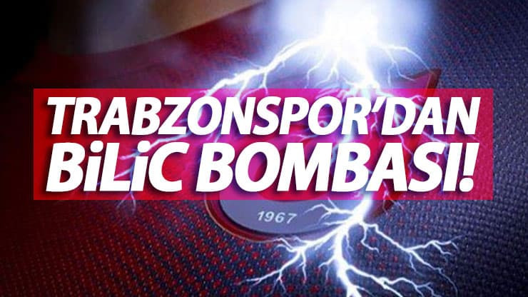 Trabzonspor'dan Bilic bombası!