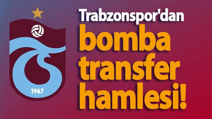 Trabzonspor'dan bomba transfer hamlesi! 