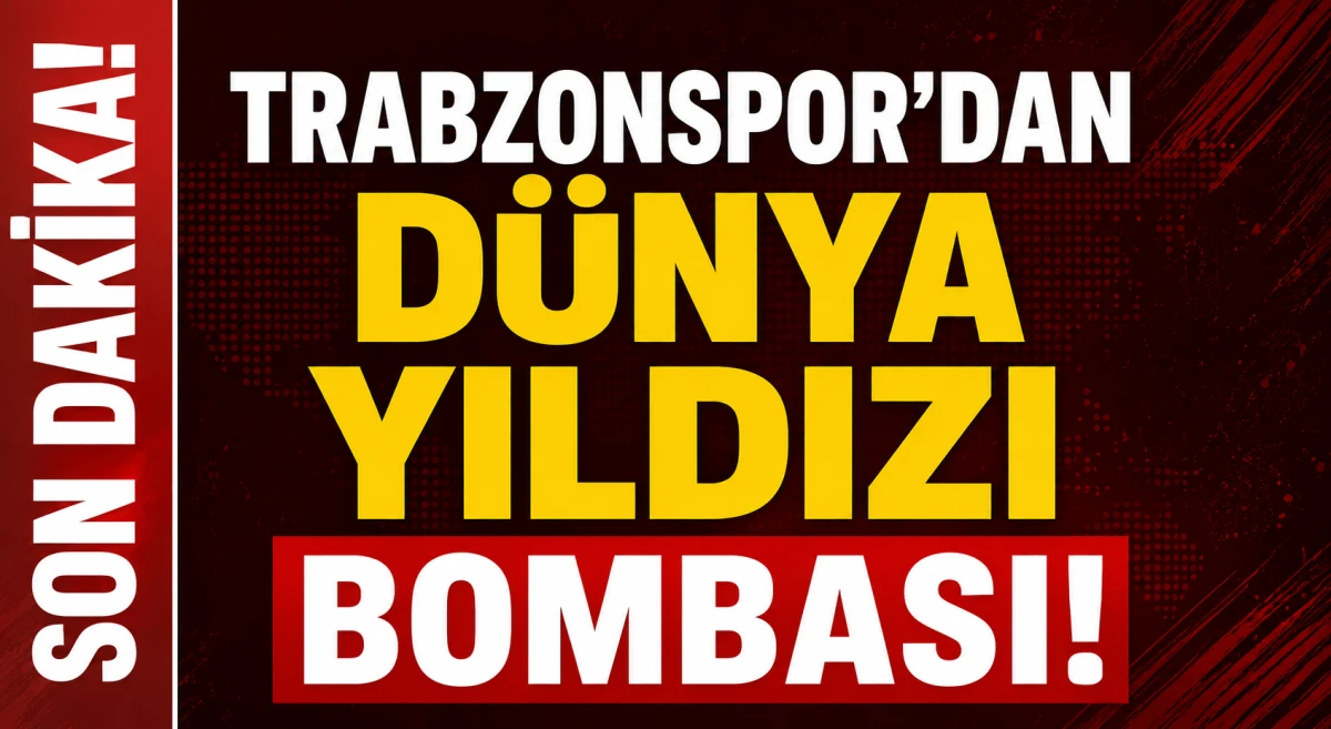 Trabzonspor'dan D&uuml;nya Yıldızı Bombası!