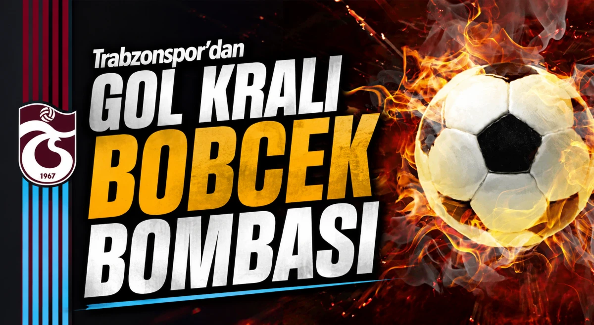Trabzonspor'dan gol kralı Bobcek bombası