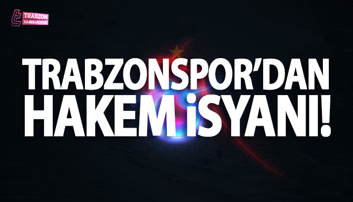 Trabzonspor'dan Hakem İsyani!
