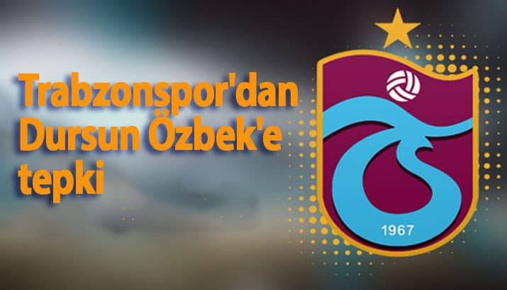Trabzonspor'dan Özbek'e tepki