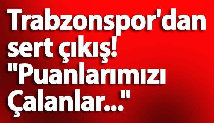 Trabzonspor'dan sert çıkış! 