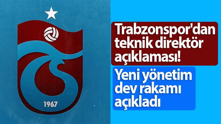 Trabzonspor'dan teknik direktör açıklaması! Yeni yönetim dev rakamı açıkladı
