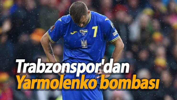 Trabzonspor'dan Yarmolenko bombası