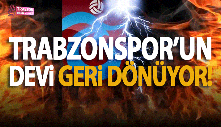 Trabzonspor'un Devi Geri Dönüyor