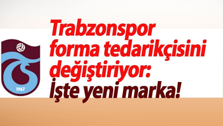 Trabzonspor'un forma markası belli oldu