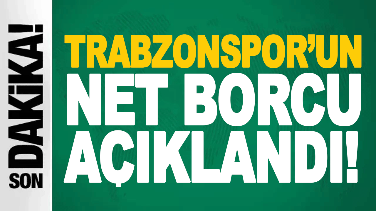 Trabzonspor&rsquo;un net borcu milyarlarca lira seviyesinde a&ccedil;ıklandı
