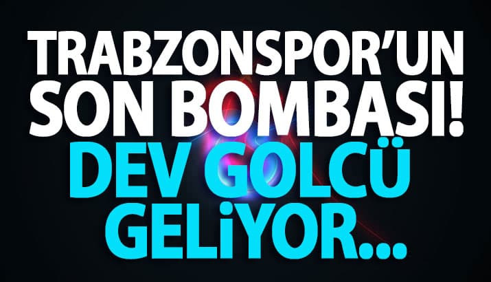 Trabzonspor'un son bombası! Dev golcü geliyor...