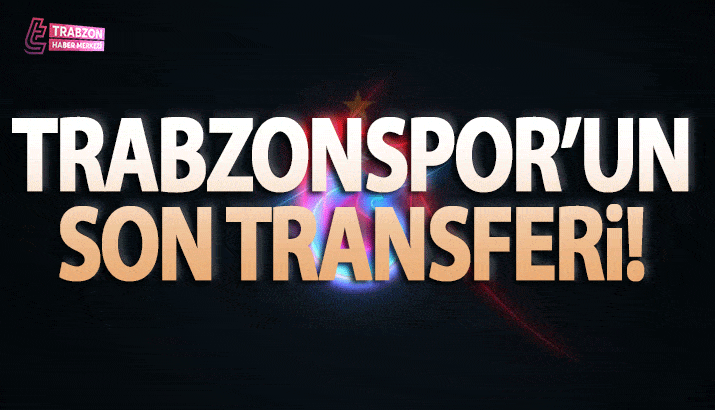 Trabzonspor'un son transferi Dünya Yıldızı bombası