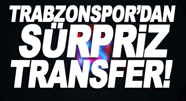 Trabzonspor&rsquo;un s&uuml;rpriz transfer hamlesi S&uuml;per Lig&rsquo;de rekabeti artırıyor