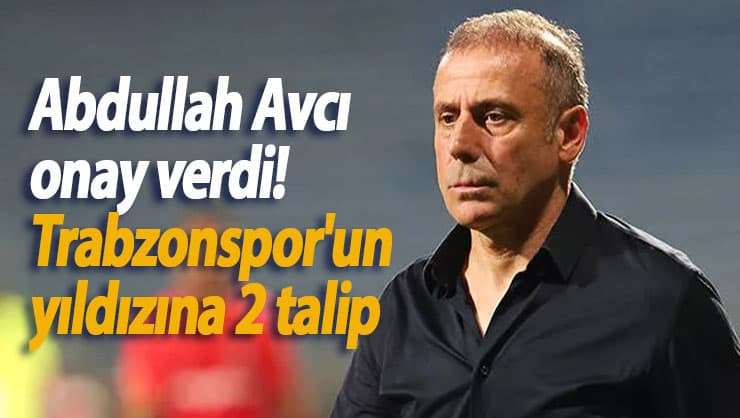 Trabzonspor'un yıldızına 2 talip