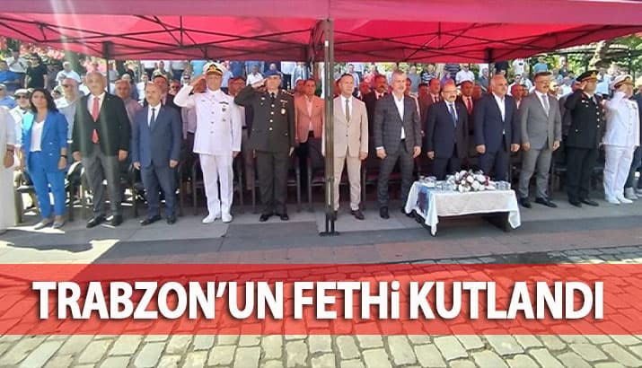 Trabzon’un Fethi’nin 562. Yıl dönümü kutlandı