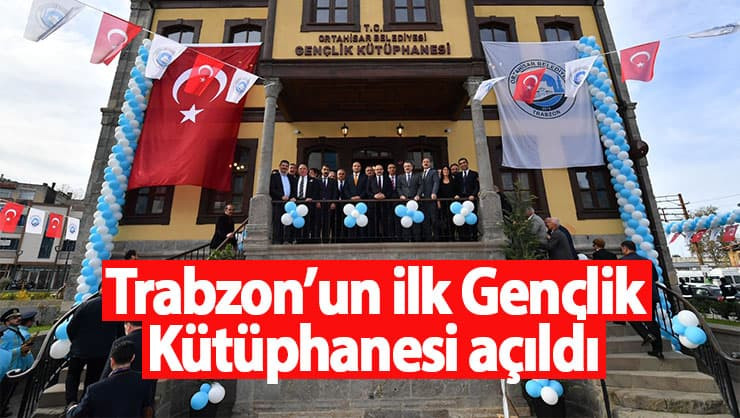 Trabzon’un ilk Gençlik Kütüphanesi açıldı