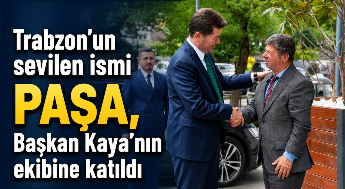 Trabzon&rsquo;un sevilen ismi Paşa, Başkan Kaya&rsquo;nın ekibine katıldı