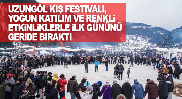 Uzung&ouml;l Kış Festivali, Yoğun Katılım ve Renkli Etkinliklerle İlk G&uuml;n&uuml;n&uuml; Geride Bıraktı