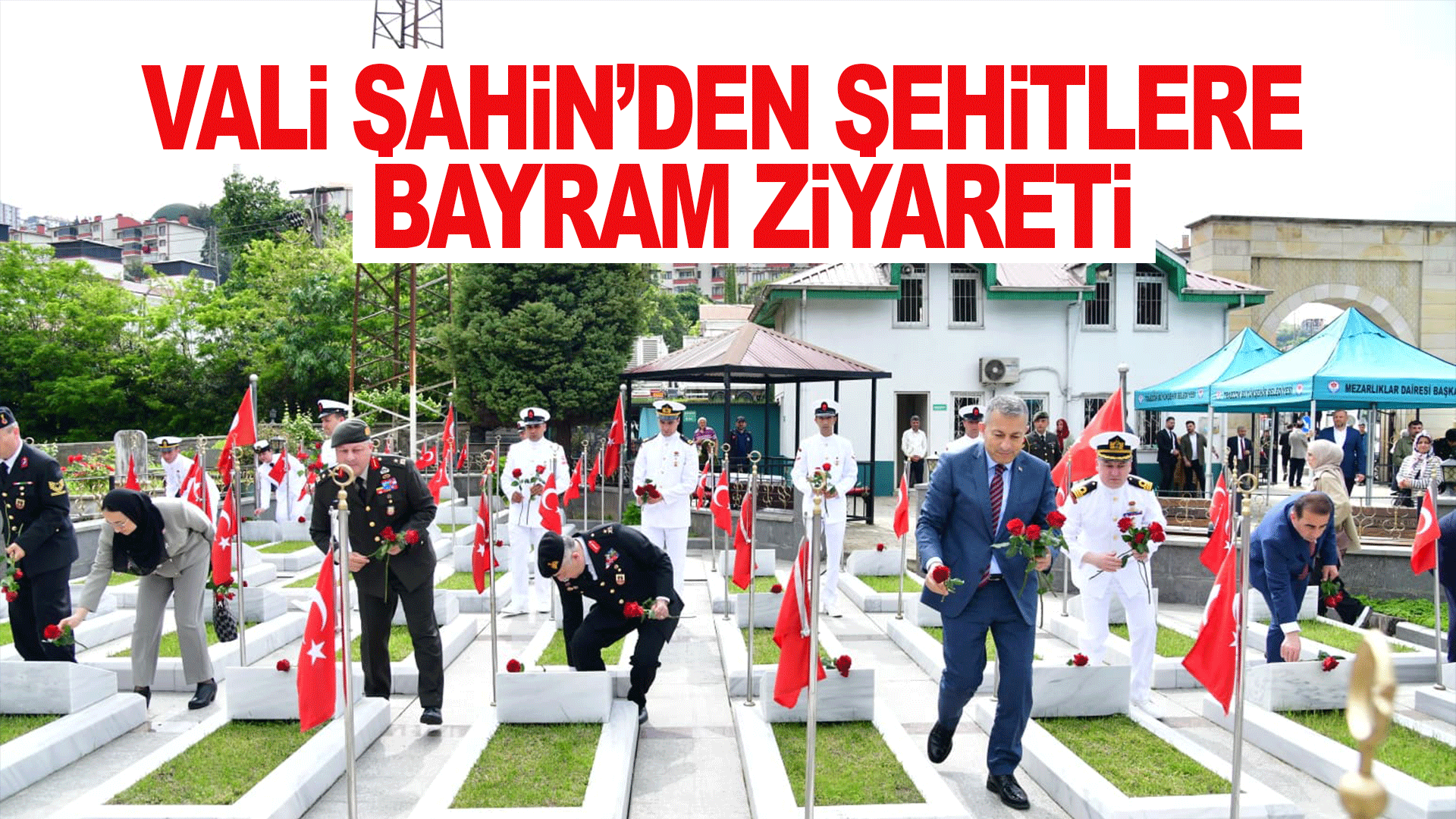 Vali Şahin&rsquo;den şehitler i&ccedil;in anlamlı bayram mesajı