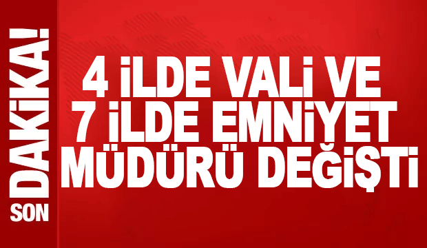 Valilik ve emniyette b&uuml;y&uuml;k değişim