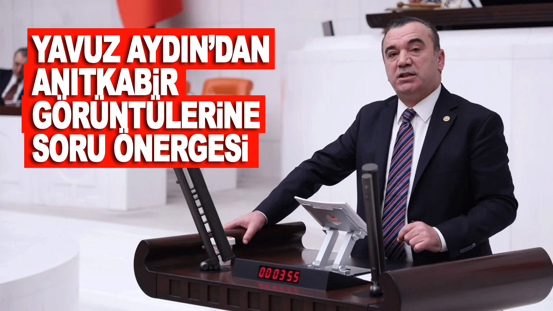 Yavuz Aydın&rsquo;dan Anıtkabir&rsquo;deki g&ouml;r&uuml;nt&uuml;lerle ilgili soru &ouml;nergesi